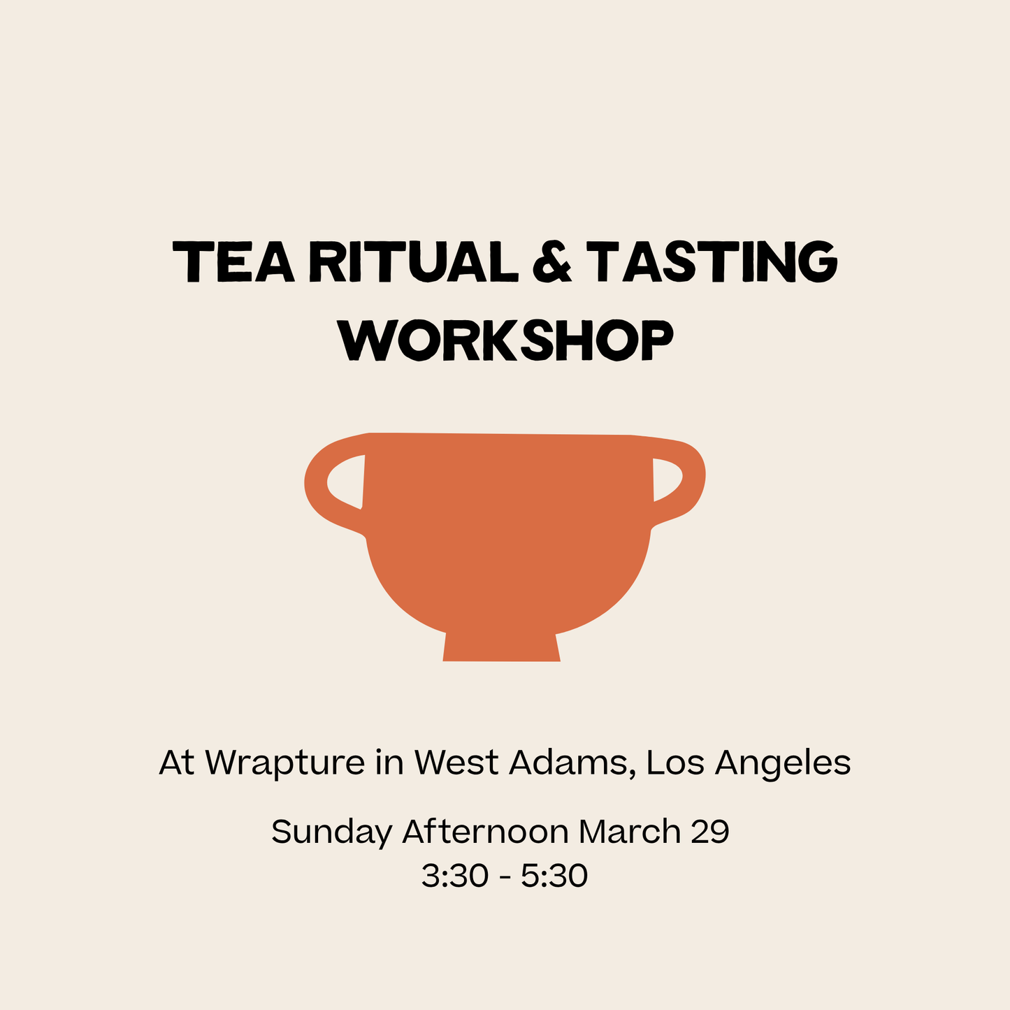 Tea Ritual & Tasting Workshop – Sunday, March 29 · 3:30–5:30 PM